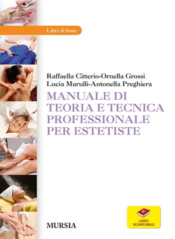 Manuale di teoria e tecnica professionale per estetiste. Con aggiornamento onlinne - MARULLI LUCIA, GROSSI ORNELLA - Libro Ugo Mursia Editore 2015 | Libraccio.it