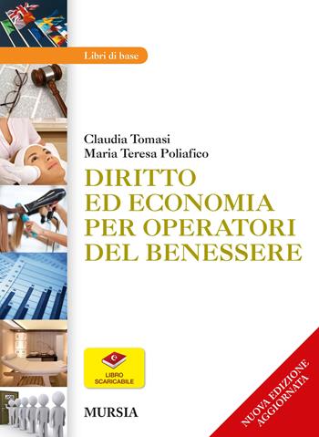 Diritto ed economia per operatori del benessere - Claudia Tomasi, M. Teresa Poliafico - Libro Mursia 2015 | Libraccio.it