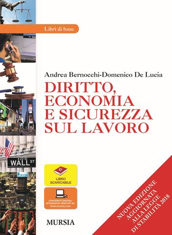 Diritto, economia e sicurezza sul lavoro. Per le Scuole superiori. - Andrea Bernocchi, Domenico De Lucia - Libro Mursia 2015 | Libraccio.it