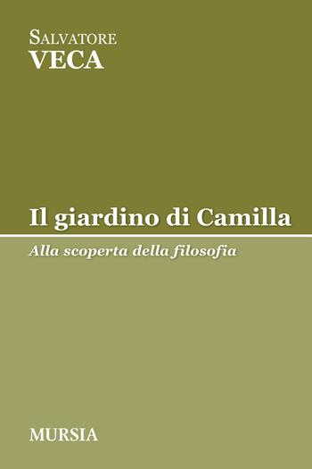 Il giardino di Camilla - Salvatore Veca - Libro Mursia 2015, Tracce | Libraccio.it