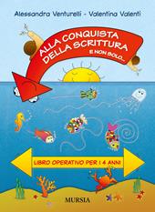 Alla conquista della scrittura e non solo... Libro operativo per i 4 anni
