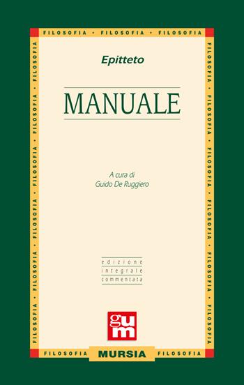 Manuale con commento. Ediz. integrale - Epitteto - Libro Mursia 2015, Grande Universale Mursia | Libraccio.it