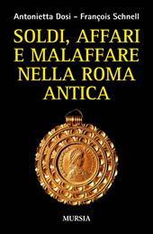 Soldi, affari e malaffare nella Roma antica