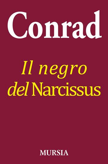 Il negro del Narcissus - Joseph Conrad - Libro Ugo Mursia Editore 2015, Conradiana | Libraccio.it