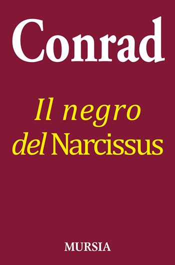 Il negro del Narcissus - Joseph Conrad - Libro Mursia 2015, Conradiana | Libraccio.it