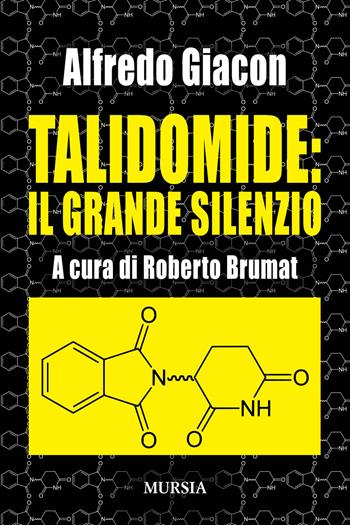 Talidomide: il grande silenzio - Alfredo Giacon - Libro Ugo Mursia Editore 2019, Memoirs | Libraccio.it