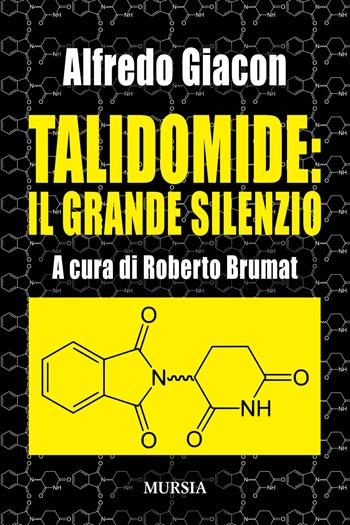 Talidomide: il grande silenzio - Alfredo Giacon - Libro Mursia 2019, Memoirs | Libraccio.it