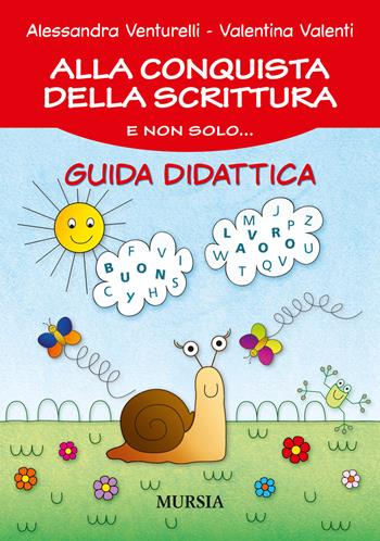 Alla conquista della scrittura e non solo... Guida didattica - Alessandra Venturelli, Valentina Valenti - Libro Ugo Mursia Editore 2016 | Libraccio.it