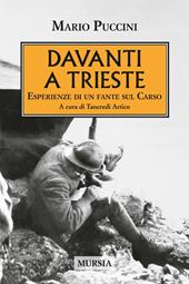 Davanti a Trieste. Esperienze di un fante sul Carso