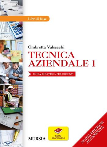 Tecnica aziendale. Per le Scuole superiori. Vol. 1 - Ombretta Valsecchi - Libro Mursia 2016 | Libraccio.it