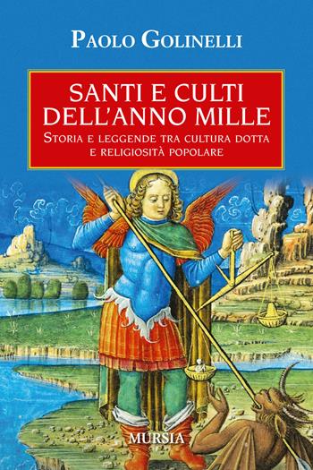 Santi e culti dell'anno Mille - Paolo Golinelli - Libro Ugo Mursia Editore 2017, Storia, biografie e diari | Libraccio.it