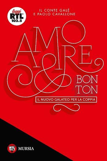 Amore & Bon ton - Il Conté Galé, Paolo Cavallone - Libro Mursia 2016 | Libraccio.it