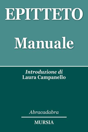 Manuale - Epitteto - Libro Ugo Mursia Editore 2017, Abracadabra | Libraccio.it