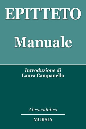 Manuale - Epitteto - Libro Mursia 2017, Abracadabra | Libraccio.it