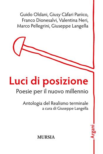 Luci di posizione. Poesie per il nuovo millennio  - Libro Mursia 2017, Argani | Libraccio.it
