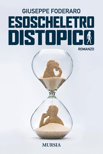 Esoscheletro distopico - Giuseppe Foderaro - Libro Mursia 2020 | Libraccio.it