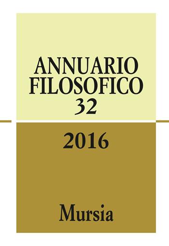 Annuario filosofico 2016. Vol. 32  - Libro Mursia 2017, Annuario filosofico | Libraccio.it