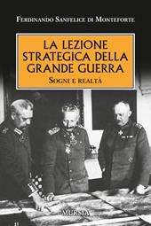 La lezione strategica della grande guerra. Sogni e realtà