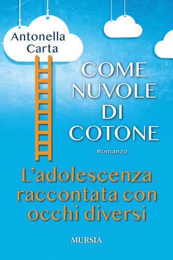 Come nuvole di cotone - Antonella Carta - Libro Mursia 2020, Romanzi Mursia | Libraccio.it
