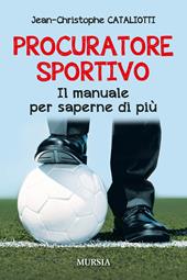 Procuratore sportivo. Il manuale per saperne di più