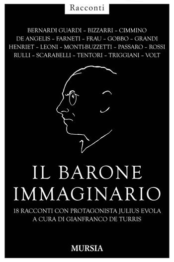 Il barone immaginario. 18 racconti con protagonista Julius Evola  - Libro Ugo Mursia Editore 2018, Racconti Mursia | Libraccio.it
