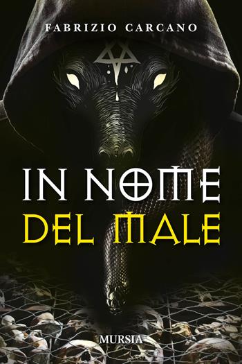 In nome del male - Fabrizio Carcano - Libro Mursia 2018, Romanzi Mursia | Libraccio.it