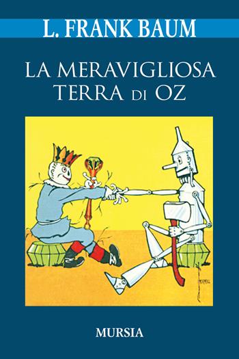 La meravigliosa terra di Oz - L. Frank Baum - Libro Mursia 2019, I classici GUM | Libraccio.it