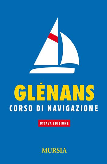 Glénans. Corso di navigazione  - Libro Mursia 2022, Biblioteca del mare | Libraccio.it