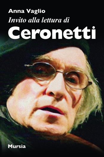 Invito alla lettura di Ceronetti - Anna Vaglio - Libro Mursia 2022, Invito alla lettura | Libraccio.it