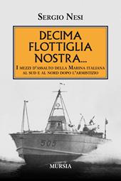 Decima flottiglia nostra... I mezzi d'assalto della Marina italiana al sud e al nord dopo l'armistizio
