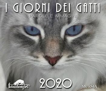 I giorni dei gatti. Calendario 2020  - Libro Mursia 2019, Felinamente & C. | Libraccio.it