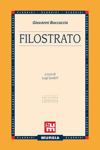 Filostrato - Giovanni Boccaccio - Libro Mursia 2019, Grande Universale Mursia | Libraccio.it