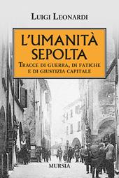 L' umiltà sepolta. Tracce di guerra, di fatiche e di giustizia capitale