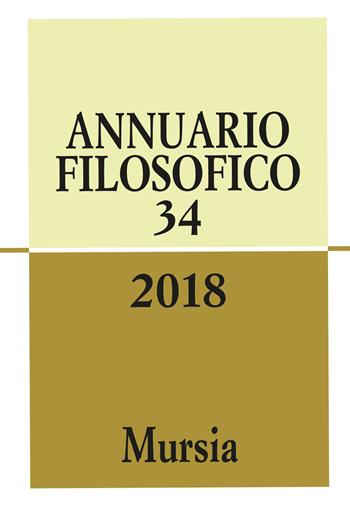 Annuario filosofico 2018. Vol. 34  - Libro Mursia 2019, Annuario filosofico | Libraccio.it