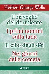 Il risveglio del dormiente-I primi uomini sulla luna-Il cibo degli Dèi-Nei giorni della cometa