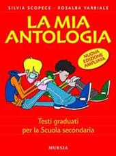 La mia antologia. Testi graduati.