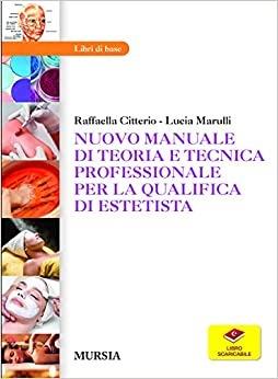 Nuovo manuale di teoria e tecnica professionale per la qualifica di estetista. Per gli Ist. professionali - Raffaella Citterio, Lucia Marulli - Libro Ugo Mursia Editore 2020 | Libraccio.it