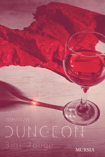 Dungeon - Bibi Rouge - Libro Mursia 2020, Romanzi Mursia | Libraccio.it