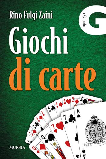 Giochi di carte - Rino Fulgi Zaini - Libro Mursia 2020, Biblioteca dei giochi | Libraccio.it