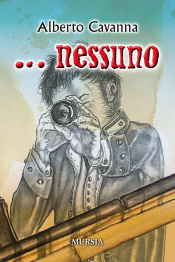 ... Nessuno - Alberto Cavanna - Libro Mursia 2020, Biblioteca del mare | Libraccio.it