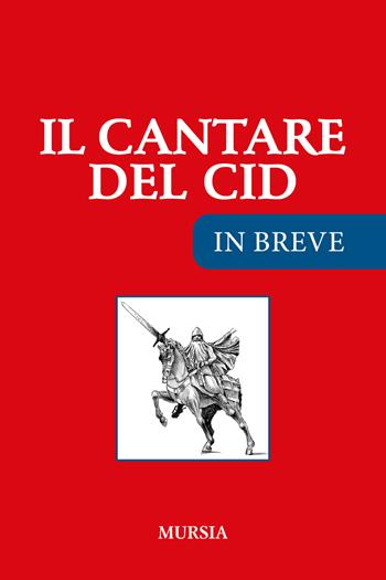 Il cantare del Cid. Ediz. ridotta  - Libro Mursia 2021, In breve | Libraccio.it