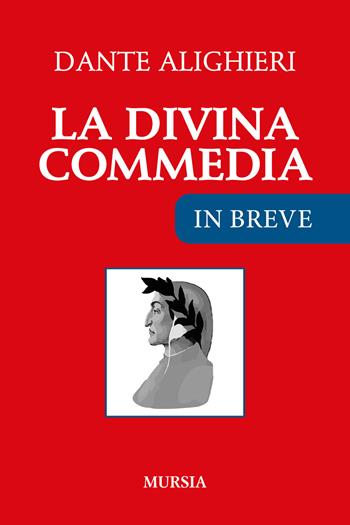La Divina Commedia. Ediz. ridotta - Dante Alighieri - Libro Mursia 2021, In breve | Libraccio.it