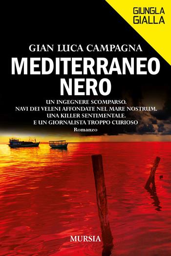Mediterraneo nero - Gian Luca Campagna - Libro Mursia 2021, Giungla gialla | Libraccio.it