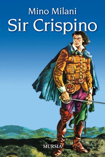 Sir Crispino - Mino Milani - Libro Mursia 2021 | Libraccio.it