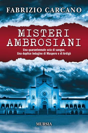 Misteri ambrosiani - Fabrizio Carcano - Libro Mursia 2021, Romanzi Mursia | Libraccio.it