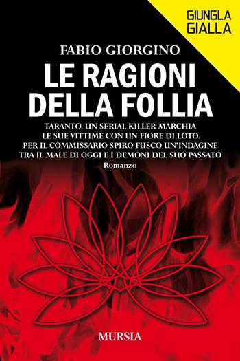 Le ragioni della follia - Fabio Giorgino - Libro Mursia 2021, Giungla gialla | Libraccio.it