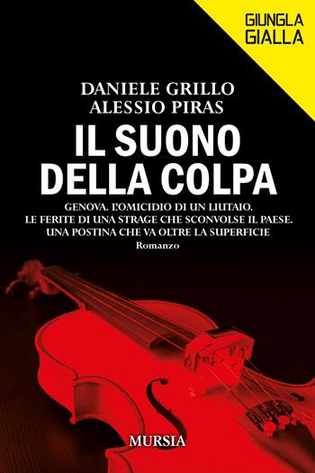 Il suono della colpa - Daniele Grillo, Alessio Piras - Libro Mursia 2021, Giungla gialla | Libraccio.it