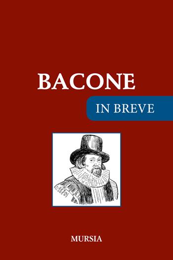 Bacone  - Libro Mursia 2022, In breve | Libraccio.it