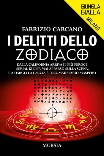 I delitti dello Zodiaco - Fabrizio Carcano - Libro Ugo Mursia Editore 2022, Giungla gialla. Milano | Libraccio.it