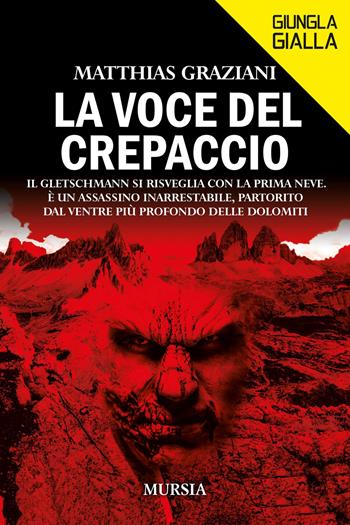 La voce del crepaccio - Matthias Graziani - Libro Ugo Mursia Editore 2022, Giungla gialla | Libraccio.it